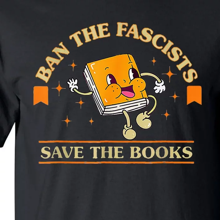 Ban The F.A.S.C.I.S.T.S Save The Booksstand Against Fascism Tall T-Shirt