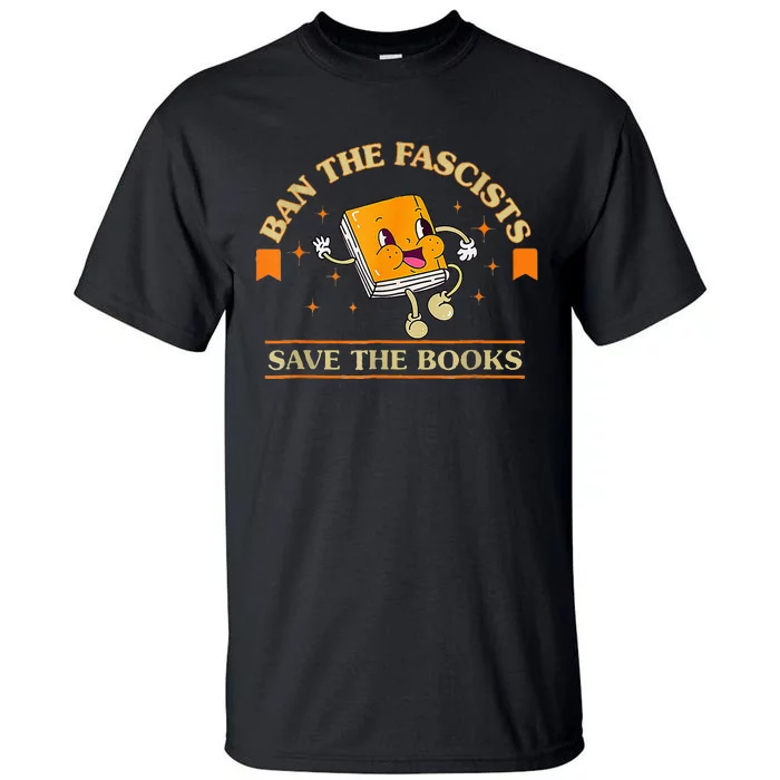 Ban The F.A.S.C.I.S.T.S Save The Booksstand Against Fascism Tall T-Shirt