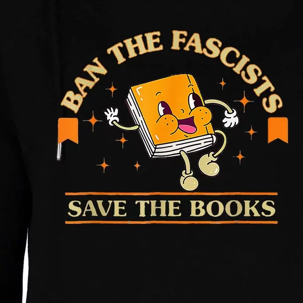 Ban The F.A.S.C.I.S.T.S Save The Booksstand Against Fascism Womens Funnel Neck Pullover Hood