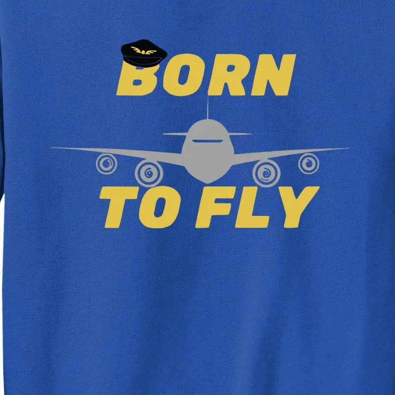 Born To Fly Pilot Tall Sweatshirt