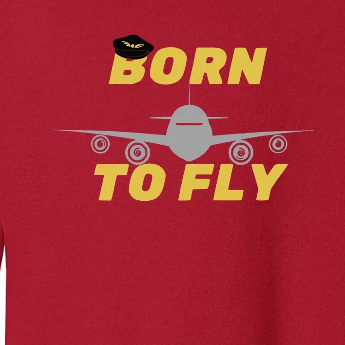 Born To Fly Pilot Toddler Sweatshirt