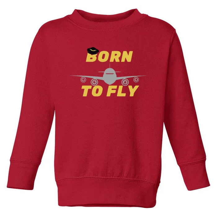 Born To Fly Pilot Toddler Sweatshirt