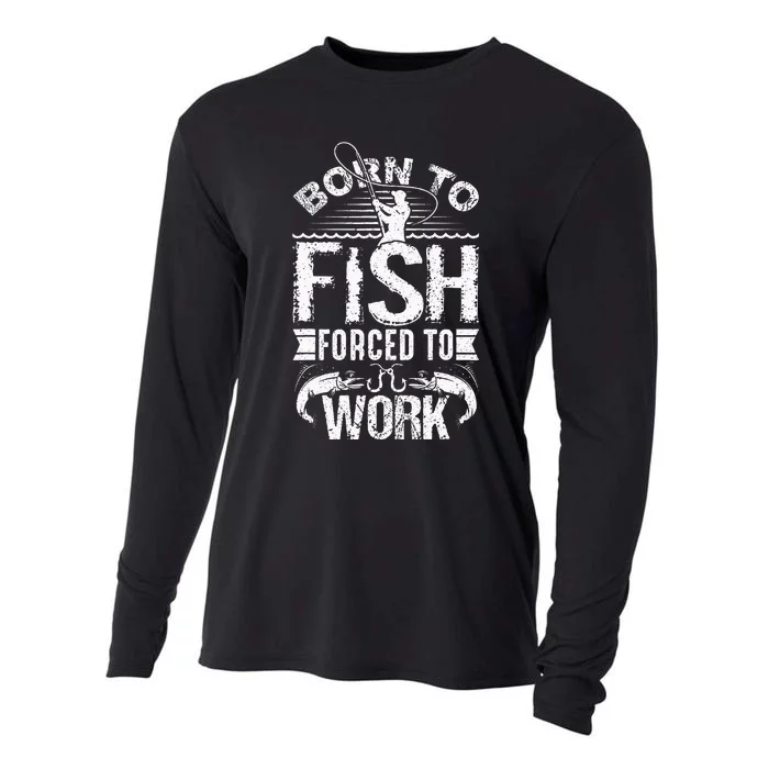 Born To Fish But Forced To Work Funny Fishing Quote Cooling Performance Long Sleeve Crew