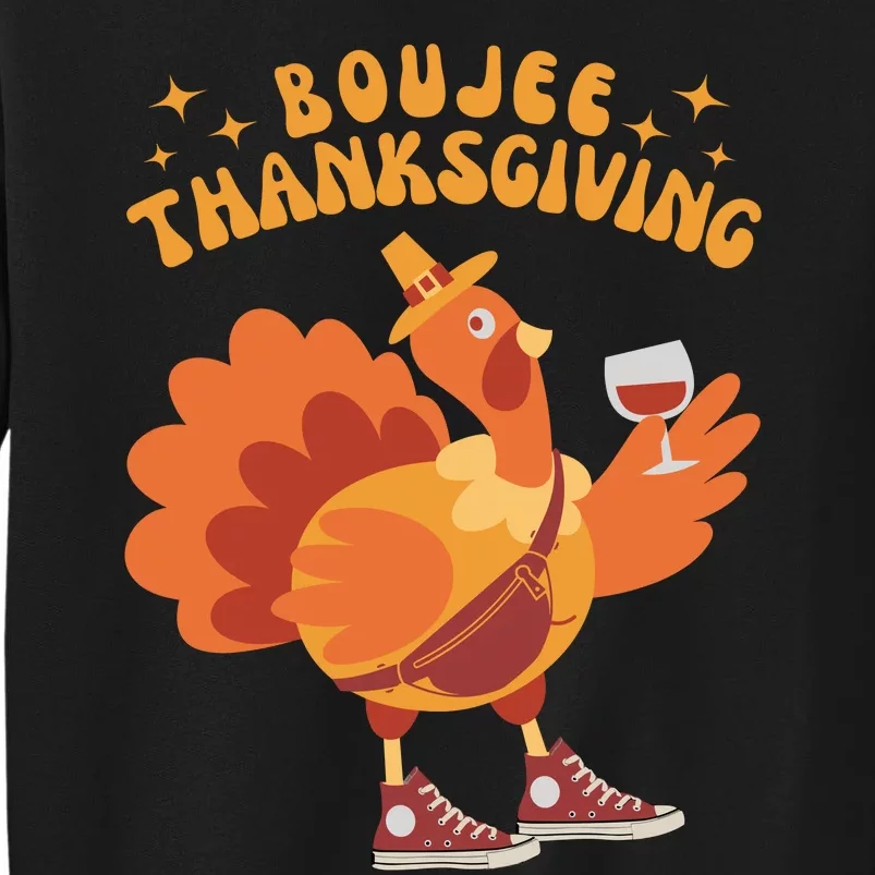 Boujee Thanksgiving Funny Turkey Bougie Boojee Friendsgiving Tall Sweatshirt