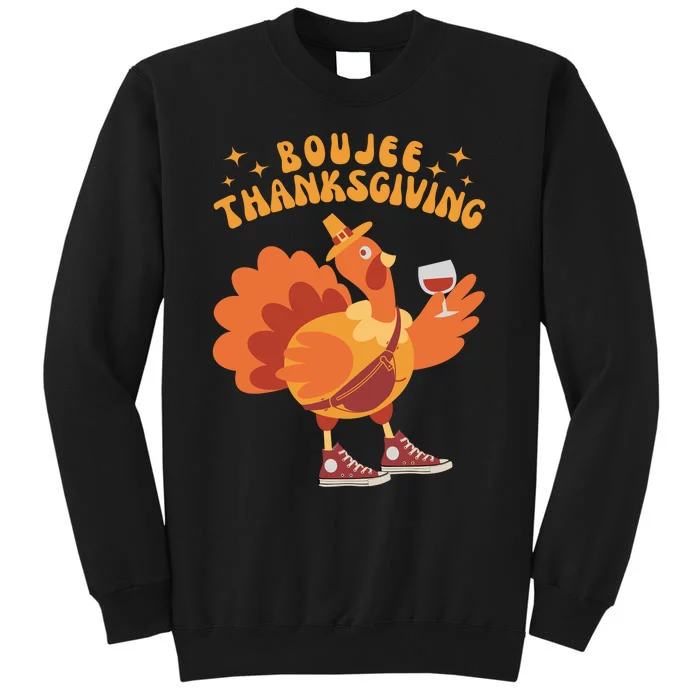 Boujee Thanksgiving Funny Turkey Bougie Boojee Friendsgiving Tall Sweatshirt