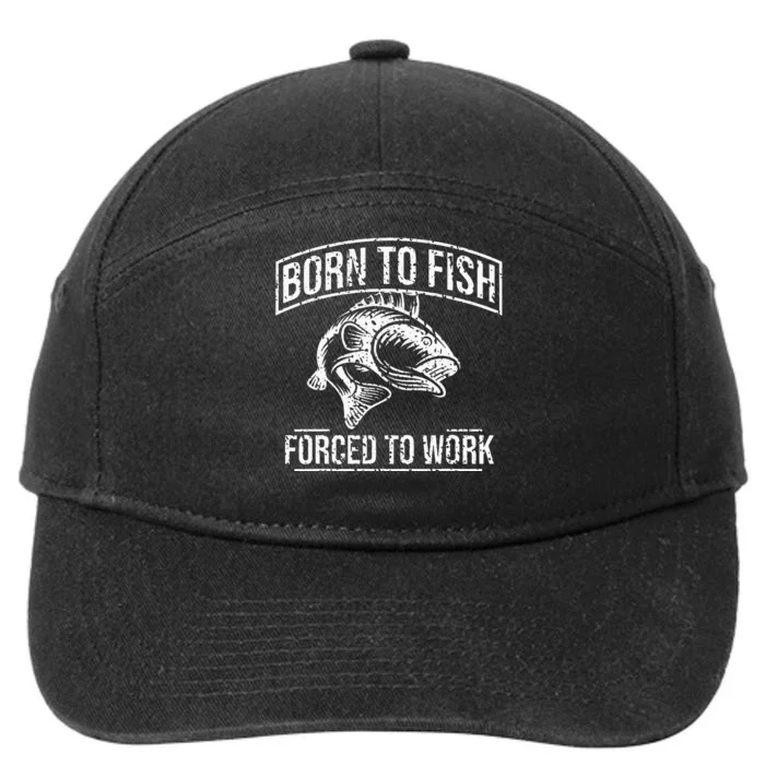 Born To Fish But Forced To Work Funny Fishing 7-Panel Snapback Hat