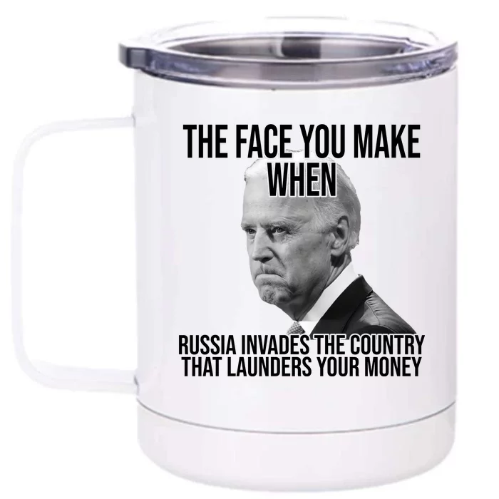 Biden The Face You Make When Russia Invades The Country Front & Back 12oz Stainless Steel Tumbler Cup