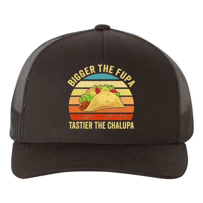 Bigger the Fupa Tastier the Chalupa Adult Funny Tshirt 