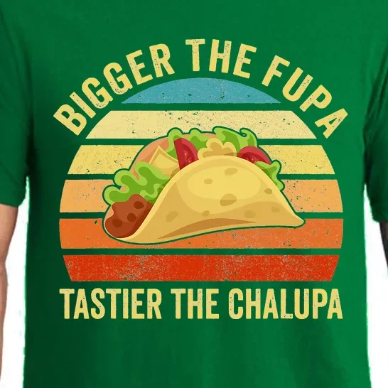 Bigger The Fupa Tastier The Chalupa Pajama Set