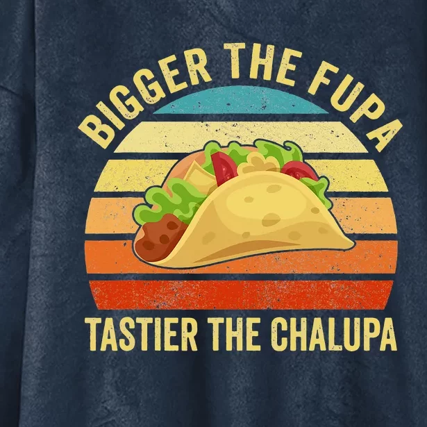 Bigger The Fupa Tastier The Chalupa Hooded Wearable Blanket