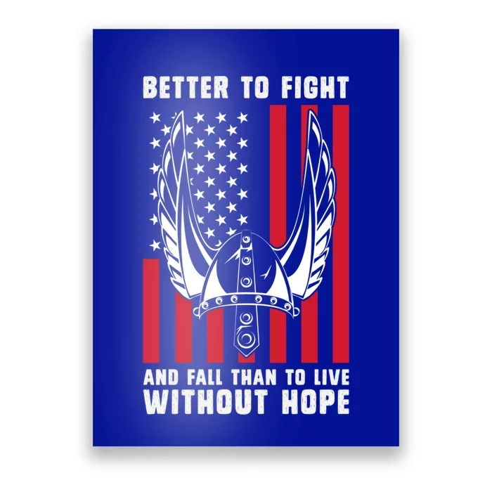 Better To Fight And Fall Than Live Without Hope Viking Cool Gift Poster