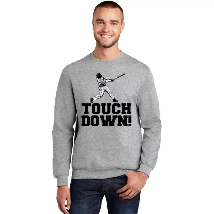 Baseball Touchdown Funny Sarcastic Baseball Tall Sweatshirt