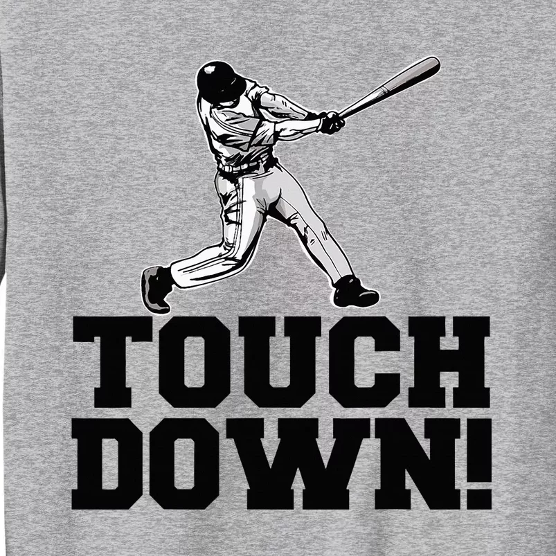 Baseball Touchdown Funny Sarcastic Baseball Tall Sweatshirt