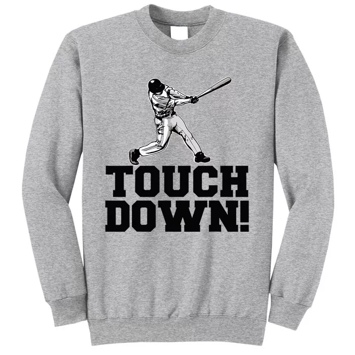 Baseball Touchdown Funny Sarcastic Baseball Tall Sweatshirt