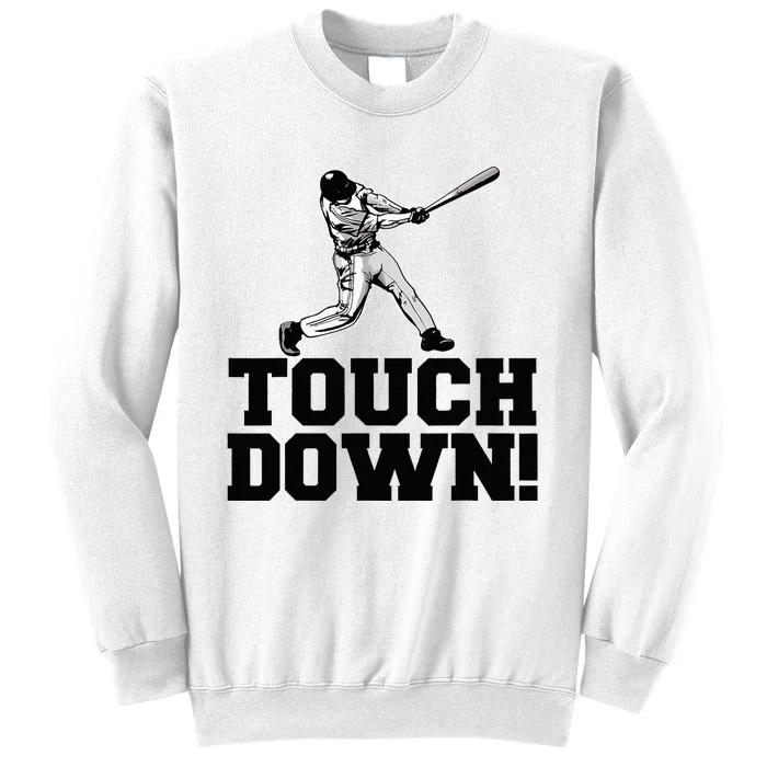 Baseball Touchdown Funny Sarcastic Baseball Sweatshirt