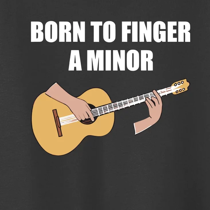 Born To Finger A Minor Toddler T-Shirt