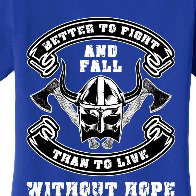 Better To Fight And Fall Than Live Without Hope Viking Gift Women's T-Shirt