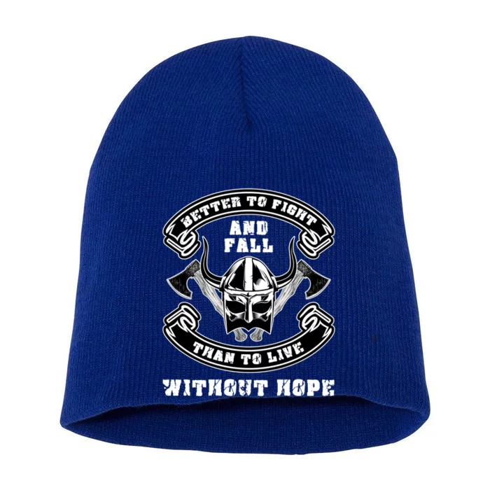 Better To Fight And Fall Than Live Without Hope Viking Gift Short Acrylic Beanie