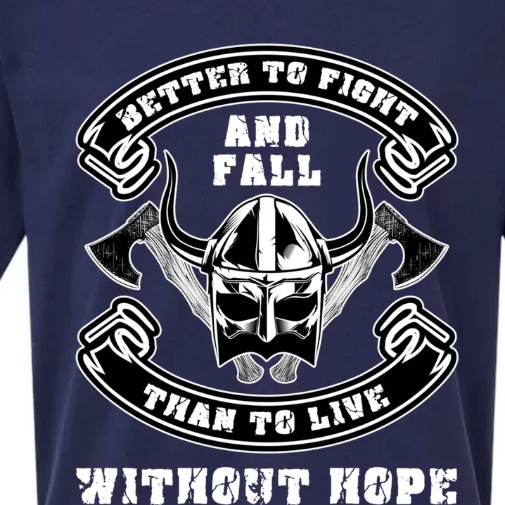 Better To Fight And Fall Than Live Without Hope Viking Gift Sueded Cloud Jersey T-Shirt