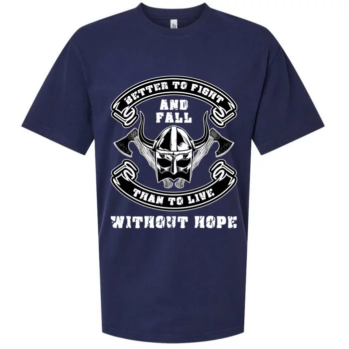 Better To Fight And Fall Than Live Without Hope Viking Gift Sueded Cloud Jersey T-Shirt