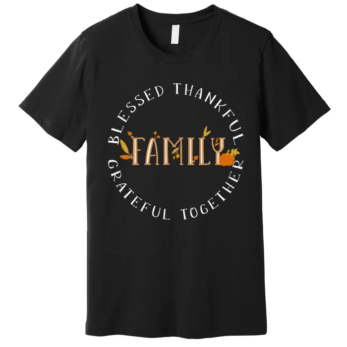 Blessed Thankful Family Thanksgiving Premium T-Shirt