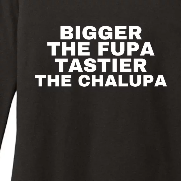 Bigger The Fupa Tastier The Chalupa Womens CVC Long Sleeve Shirt