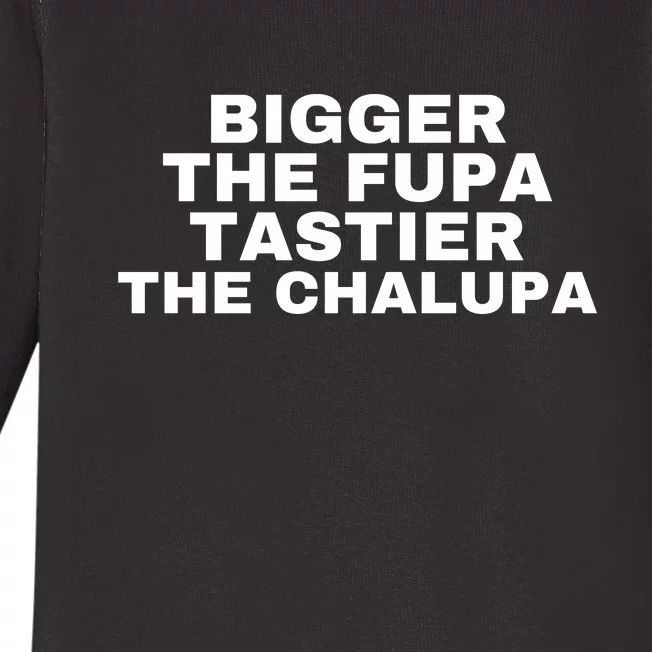 Bigger The Fupa Tastier The Chalupa Baby Long Sleeve Bodysuit