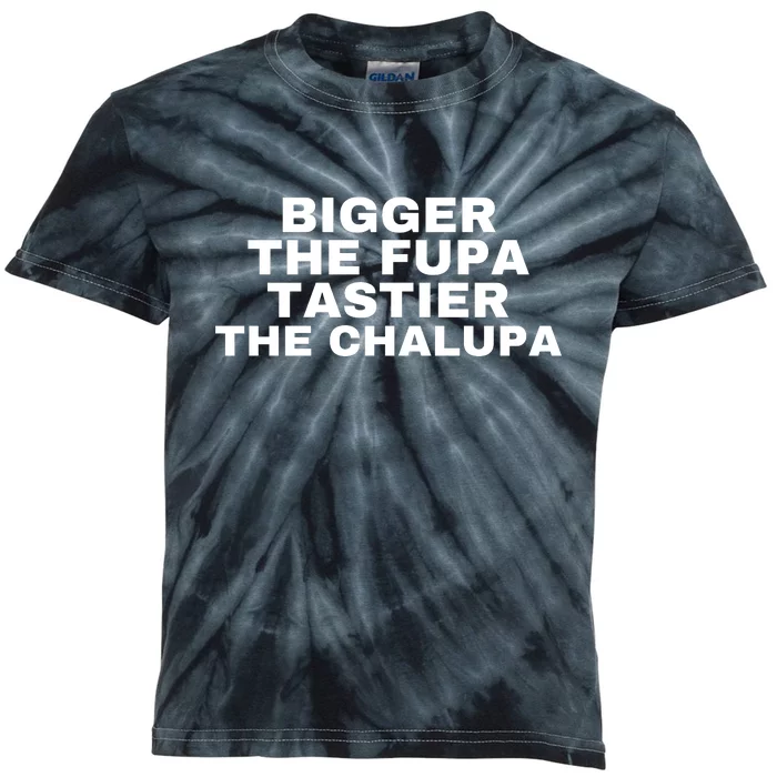 Bigger The Fupa Tastier The Chalupa Kids Tie-Dye T-Shirt