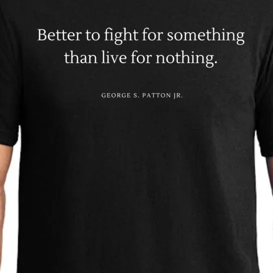 Better To Fight For Something George S Patton Jr Quote Cute Gift Pajama Set