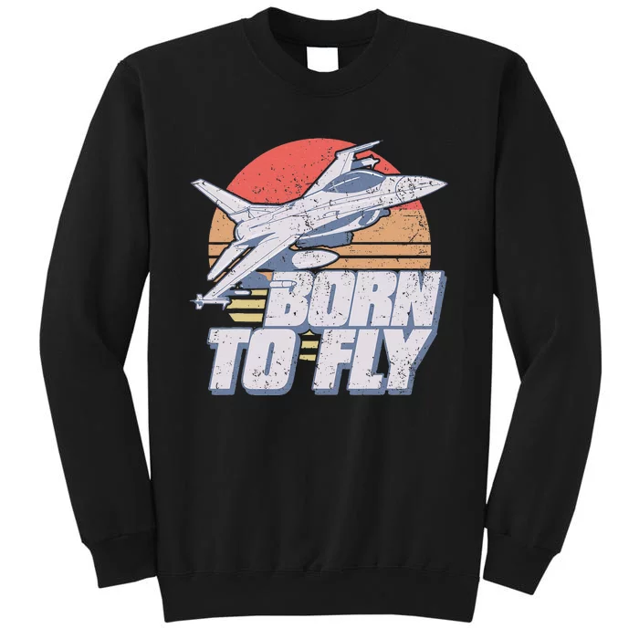 Born To Fly Fighter Jet Plane Airplane Sweatshirt