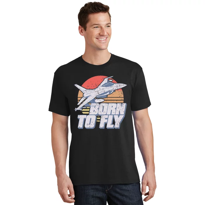 Born To Fly Fighter Jet Plane Airplane T-Shirt