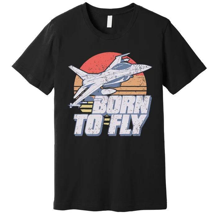 Born To Fly Fighter Jet Plane Airplane Premium T-Shirt