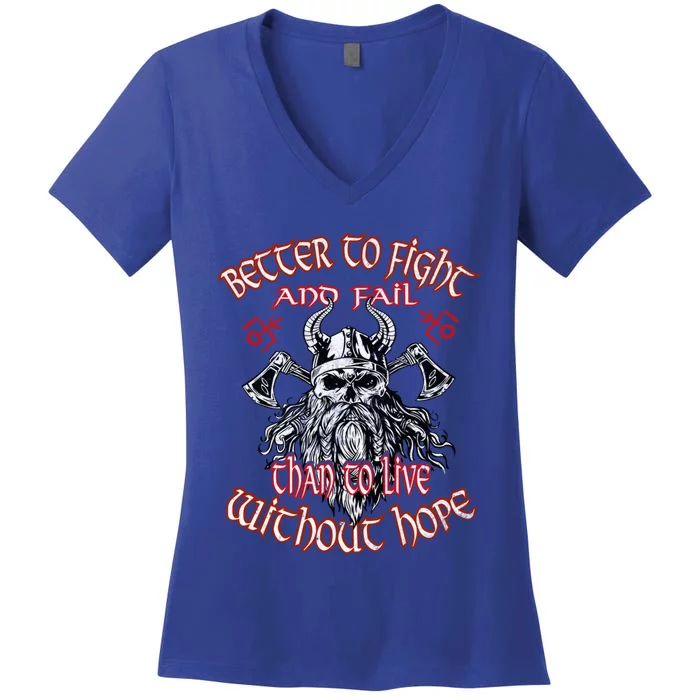 Better To Fight And Fail Than To Live Viking Vikings Gift Women's V-Neck T-Shirt