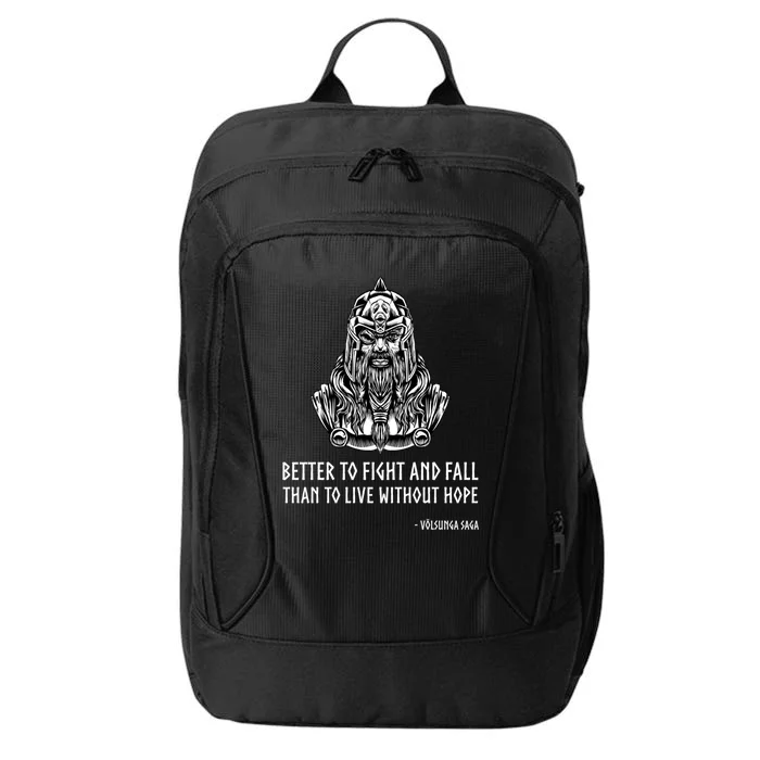 Better To Fight And Fall Than To Live Without Hope Odin Great Gift City Backpack