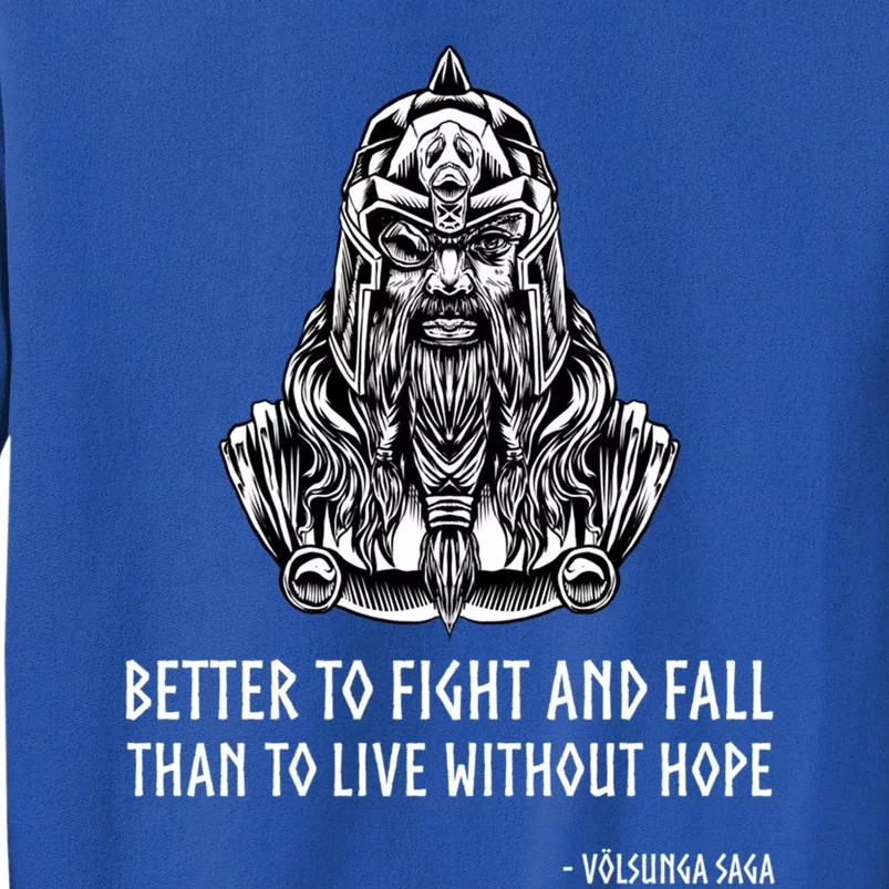 Better To Fight And Fall Than To Live Without Hope Odin Great Gift Sweatshirt