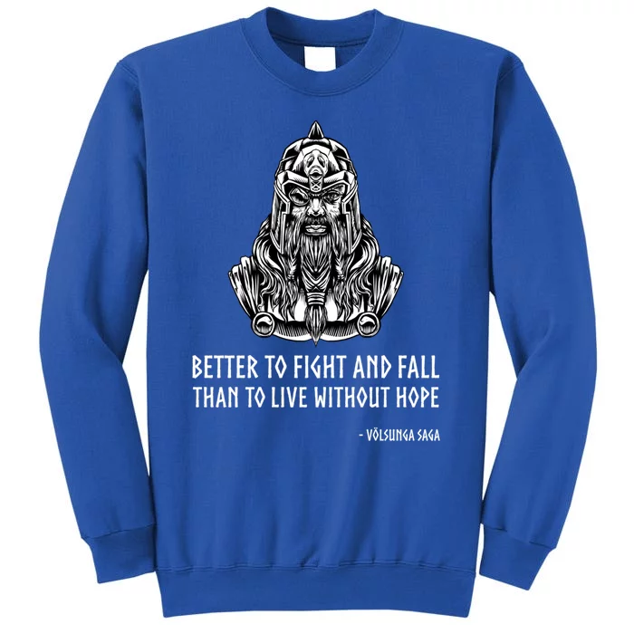 Better To Fight And Fall Than To Live Without Hope Odin Great Gift Sweatshirt