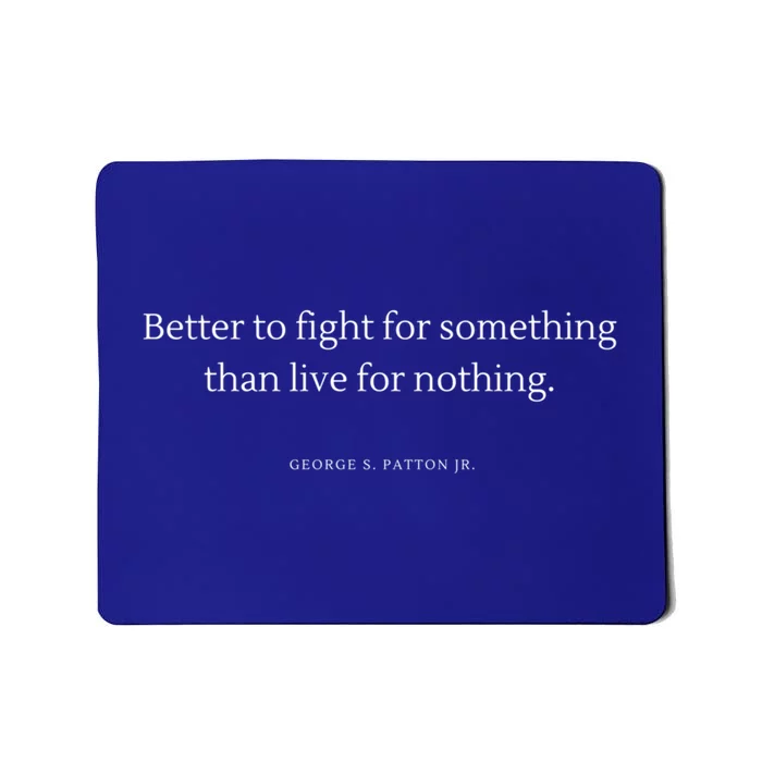 Better To Fight For Something George S Patton Jr Quote Gift Mousepad