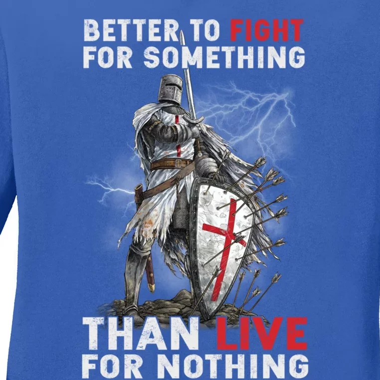 Better To Fight Knight Templar Christian Warrior Crusader Gift Ladies Long Sleeve Shirt