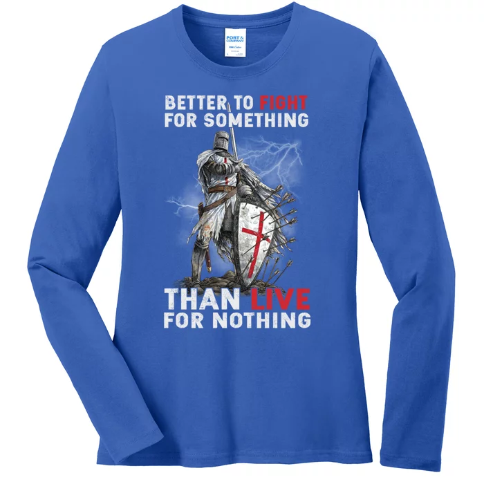 Better To Fight Knight Templar Christian Warrior Crusader Gift Ladies Long Sleeve Shirt