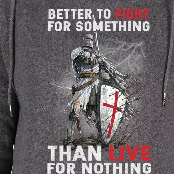 Better To Fight Knight Templar Christian Warrior Crusader Gift Womens Funnel Neck Pullover Hood