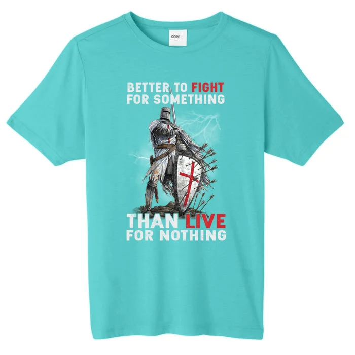 Better To Fight Knight Templar Christian Warrior Crusader Gift ChromaSoft Performance T-Shirt