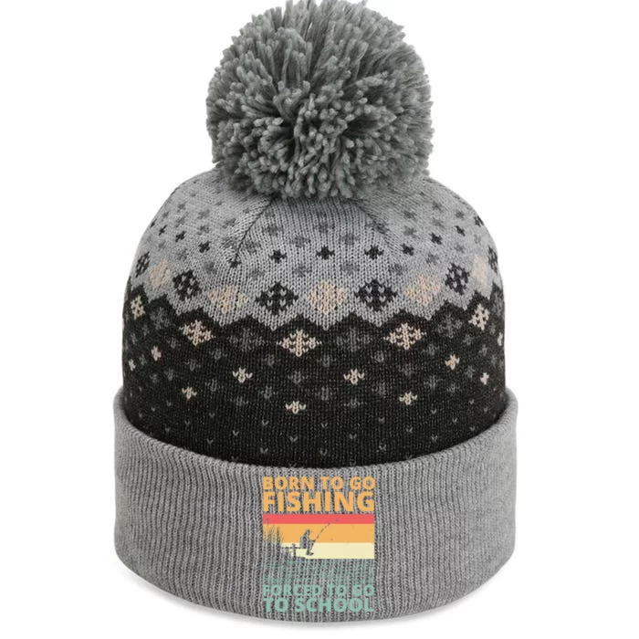 Born To Go Fishing Forced To Go To School Funny The Baniff Cuffed Pom Beanie