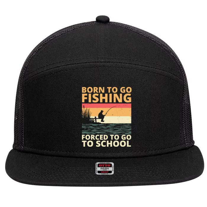 Born To Go Fishing Forced To Go To School Funny 7 Panel Mesh Trucker Snapback Hat