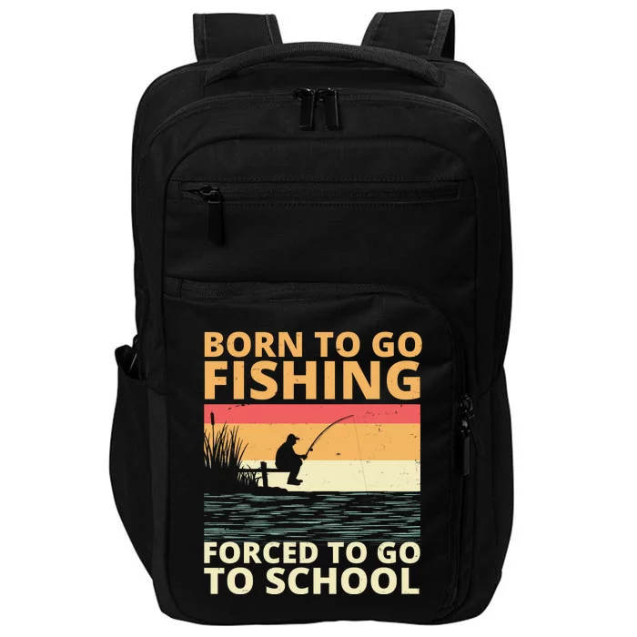 Born To Go Fishing Forced To Go To School Funny Impact Tech Backpack