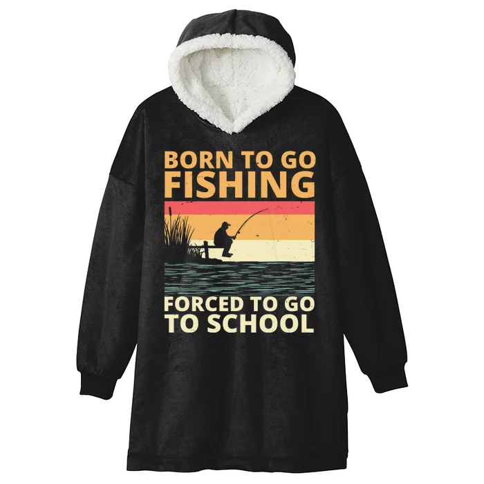 Born To Go Fishing Forced To Go To School Funny Hooded Wearable Blanket