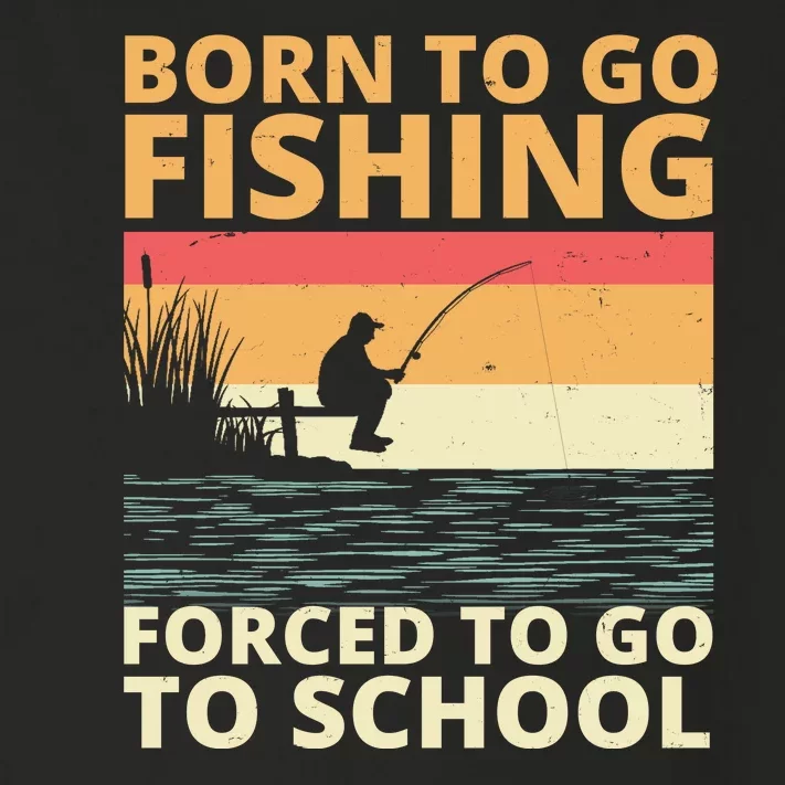 Born To Go Fishing Forced To Go To School Funny Toddler Long Sleeve Shirt