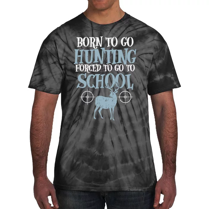 Born To Go Hunting Forced School Funny Hunter Boy Tie-Dye T-Shirt