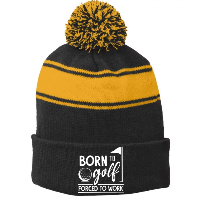 Born To Golf Forced To Work Funny Golf Saying Stripe Pom Pom Beanie