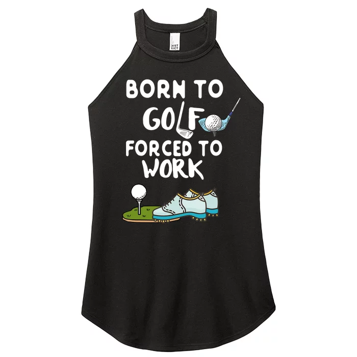 Born To Golf Force To Work Women’s Perfect Tri Rocker Tank