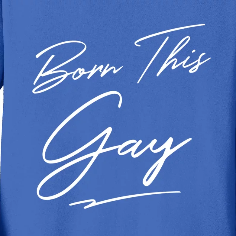 Born This Gay Gay Pride Lgbt Meaningful Gift Kids Long Sleeve Shirt